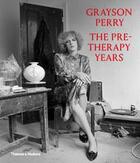 Couverture du livre « Grayson Perry, the pre-therapy years » de Chris Stephens et Catrin Jones aux éditions Thames & Hudson