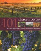 Couverture du livre « Les 101 régions du vin » de Roger Barlow et Mark Rowlinson aux éditions Parragon