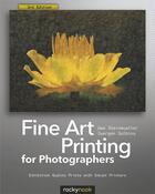 Couverture du livre « Fine Art Printing for Photographers » de Uwe Steinmueller et Juergen Gulbins aux éditions Rocky Nook