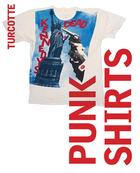 Couverture du livre « Bryan ray turcotte punk shirts a personal collection » de Turcotte Bryan Ray aux éditions Gingko Press