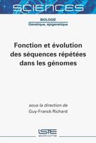 Couverture du livre « Fonction et évolution des séquences répétées dans les génomes » de Guy-Franck Richard aux éditions Iste