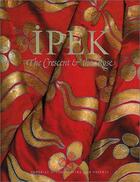 Couverture du livre « Ipek : the crescent & the rose - imperial ottoman silks and velvets » de  aux éditions Thames & Hudson