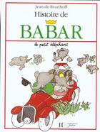 Couverture du livre « Histoire de Babar ; le petit éléphant » de Brunhoff Jean De aux éditions Hachette Jeunesse