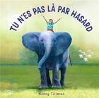 Couverture du livre « Tu n'es pas là par hasard » de Nancy Tillman aux éditions Le Lotus Et L'elephant