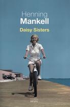 Couverture du livre « Daisy Sisters » de Henning Mankell aux éditions Seuil
