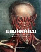 Couverture du livre « Anatomica ; l'art exquis et dérangeant de l'anatomie humaine » de Joanna Ebenstein aux éditions Seuil