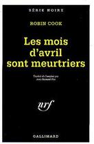 Couverture du livre « Les mois d'avril sont meurtriers » de Robin Cook aux éditions Gallimard