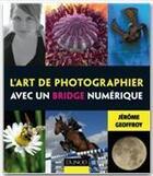 Couverture du livre « L'art de photographier avec un bridge numérique » de Jerome Geoffroy aux éditions Dunod