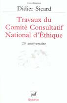 Couverture du livre « Travaux du comite consultatif national d'ethique » de David Sicard aux éditions Puf