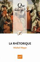 Couverture du livre « La rhétorique (3e édition) » de Michel Meyer aux éditions Que Sais-je ?