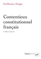 Couverture du livre « Contentieux constitutionnel français (5e édition) » de Guillaume Drago aux éditions Puf
