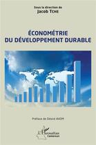 Couverture du livre « Économétrie du développement durable » de Jacob Tche aux éditions L'harmattan