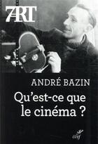 Couverture du livre « Qu'est-ce que le cinéma ? » de Andre Bazin aux éditions Cerf