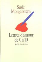 Couverture du livre « Lettres d'amour de 0 a 10 (nouvelle edition) » de Susie Morgenstern aux éditions Ecole Des Loisirs