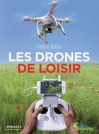 Couverture du livre « Les drones de loisir » de Frederic Botton aux éditions Eyrolles