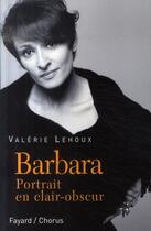 Couverture du livre « Barbara ; portrait en clair-obscur » de Valerie Lehoux aux éditions Fayard