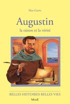 Couverture du livre « Augustin ; la raison et la vérité » de Garric/Mixi-Berel aux éditions Mame