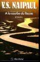 Couverture du livre « A La Courbe Du Fleuve » de Naipaul-V.S aux éditions Albin Michel
