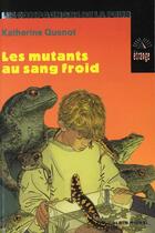 Couverture du livre « Les Mutants Au Sang Froid » de Katherine Quenot aux éditions Albin Michel Jeunesse