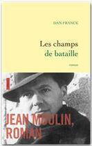 Couverture du livre « Les champs de bataille » de Dan Franck aux éditions Grasset