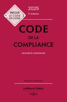 Couverture du livre « Code de la compliance : Annoté et commenté (édition 2025) » de Marie-Emma Boursier et William Feugere aux éditions Dalloz