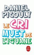 Couverture du livre « Le cri muet de l'iguane » de Daniel Picouly aux éditions Le Livre De Poche