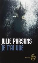 Couverture du livre « Je t'ai vue » de Parsons-J aux éditions Le Livre De Poche