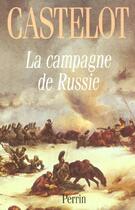 Couverture du livre « La Campagne De Russie 1812 » de André Castelot aux éditions Perrin