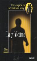 Couverture du livre « La 7e victime » de Mary London aux éditions Rocher