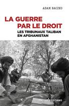 Couverture du livre « La guerre par le droit : les tribunaux taliban en Afghanistan » de Adam Baczko aux éditions Cnrs