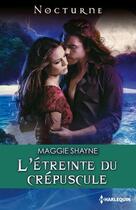 Couverture du livre « L'étreinte du crépuscule » de Maggie Shayne aux éditions Harlequin