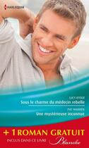 Couverture du livre « Sous le charme du médecin rebelle ; une mystérieuse inconnue ; retour aux urgences » de Lucy Ryder et Pat Warren et Carol Marinelli aux éditions Harlequin