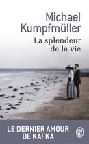 Couverture du livre « La splendeur de la vie » de Michael Kumpfmuller aux éditions J'ai Lu