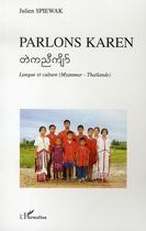 Couverture du livre « Parlons karen ; langue et culture (myanmar thaïlande) » de Julien Spiewak aux éditions L'harmattan