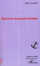Couverture du livre « Épreuves du grand moment » de Marc Fontana aux éditions L'harmattan