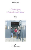 Couverture du livre « Chroniques d'une cité ordinaire » de Rachid Sakji aux éditions Editions L'harmattan