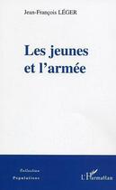 Couverture du livre « Les jeunes et l'armée » de Jean-Francois Leger aux éditions Editions L'harmattan