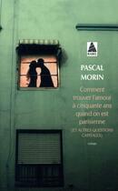 Couverture du livre « Comment trouver l'amour à cinquante ans quand on est parisienne (et autres questions capitales) » de Pascal Morin aux éditions Actes Sud