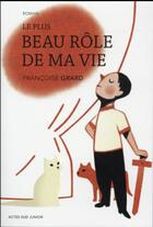 Couverture du livre « Le plus beau rôle de ma vie » de Francoise Grard aux éditions Actes Sud Jeunesse