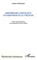 Couverture du livre « Histoire de l'assurance en Indochine et au Viêtnam » de Jacques Charbonnier aux éditions Editions L'harmattan