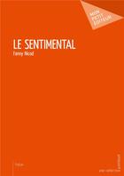 Couverture du livre « Le sentimental » de Fanny Nicod aux éditions Mon Petit Editeur