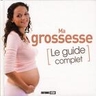 Couverture du livre « Ma grossesse ; le guide complet » de Anne Guibert aux éditions Editions Esi