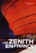 Couverture du livre « Les zénith en France ; histoire de 1984 à nos jours » de Carole Maillard aux éditions Archibooks