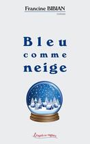 Couverture du livre « Bleu comme neige » de Francine Bibian aux éditions Petites Vagues