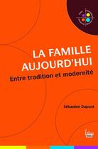 Couverture du livre « La famille aujourd'hui » de Sebastien Dupont aux éditions Sciences Humaines