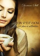 Couverture du livre « Un p'tit café et plus si affinités » de Still Doriane aux éditions Sharon Kena