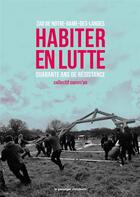 Couverture du livre « Habiter en lutte ; ZAD de Notre-Dame-des-Landes, quarante ans de résistance » de  aux éditions Le Passager Clandestin