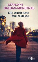 Couverture du livre « Elle voulait juste être heureuse » de Geraldine Dalban-Moreynas aux éditions Gabelire