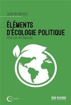 Couverture du livre « Éléments d'écologie politique : pour une refondation » de Quentin Berard aux éditions Libre & Solidaire