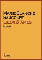 Couverture du livre « Lieux & ames » de Saucourt M B. aux éditions Dutan